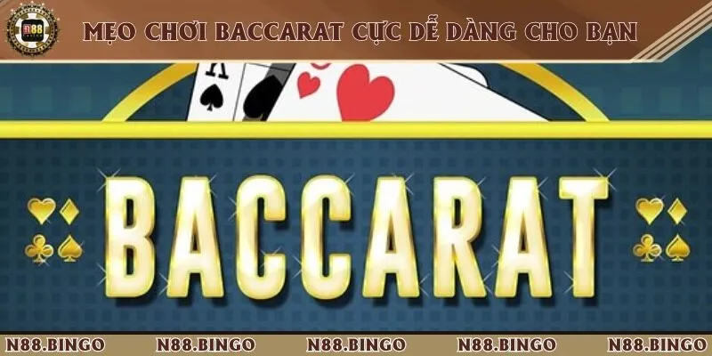 Hướng Dẫn Luật Chơi Baccarat Tại N88 Chi Tiết Từ A-Z 3 Các mẹo chơi hay giành chiến thắng