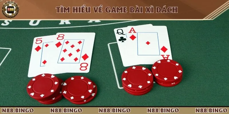 Hé Lộ Cách Chơi Xì Dách Tại N88 Siêu Đỉnh 1 Khám phá trò chơi Blackjack phiên bản Việt Nam đặc sắc